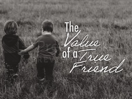 The Value of A True Friend