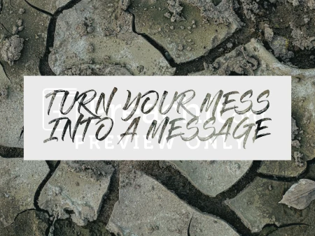 Turn Your Mess Into A Message