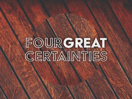 Four Great Certainties