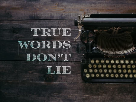 True Words Don’t Lie