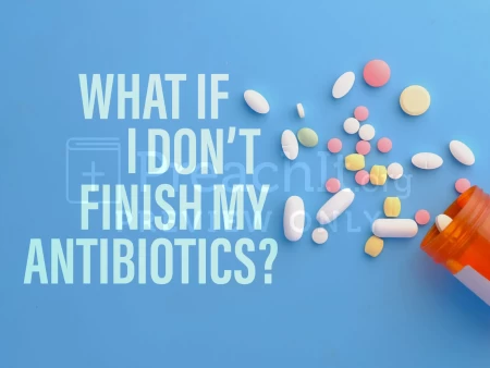 What If I Don’t Finish My Antibiotics?