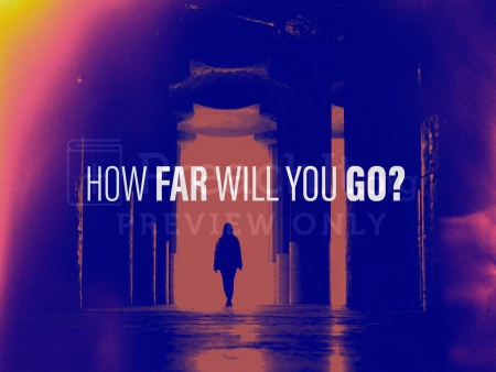 How Far Will You Go?