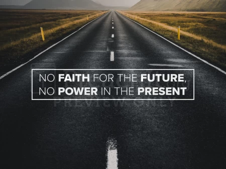 No Faith for the Future, No Power in the Present