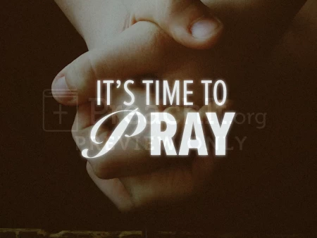 It’s Time To Pray
