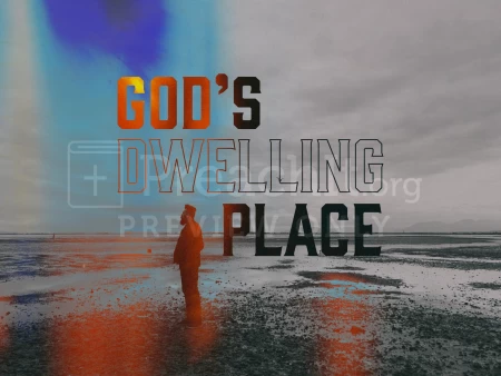 God’s Dwelling Place