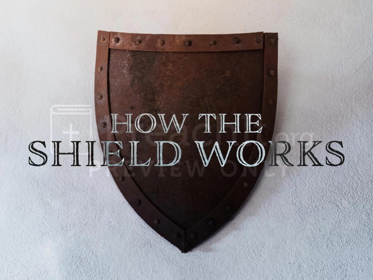 Shield Introduction How The Shield Works | Sermon Outlines | PreachIt