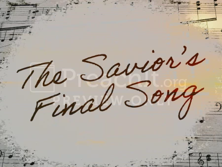 The Savior’s Final Song