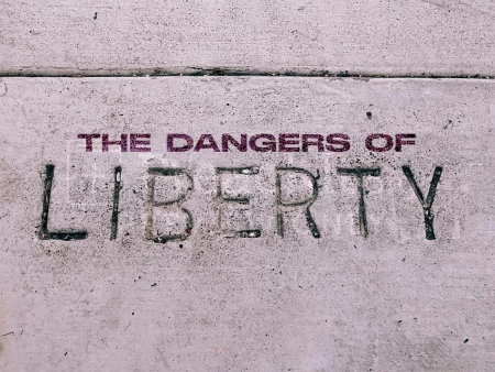 The Dangers Of Liberty