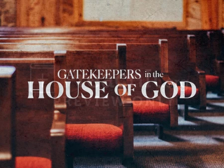 Gatekeepers In The House Of God