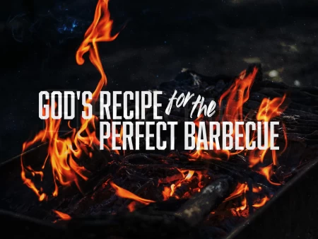 God’s Recipe For The Perfect Barbecue