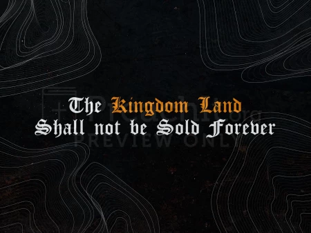 The Kingdom Land Shall Not Be Sold Forever