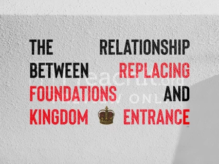 The Relationship Between Replacing Foundations And Kingdom Entrance
