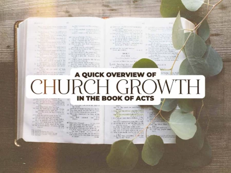 A Quick Overview of Church Growth in the Book of Acts
