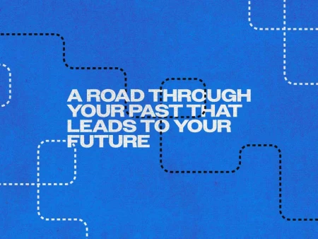 A Road Through Your Past That Leads To Your Future