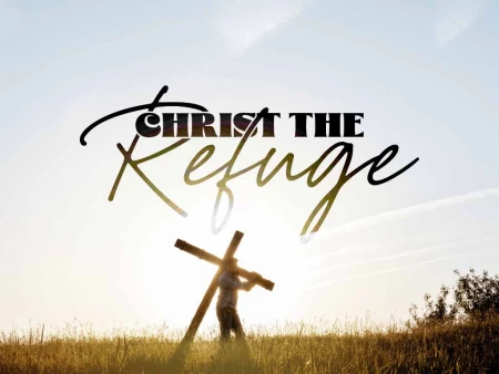 Christ The Refuge