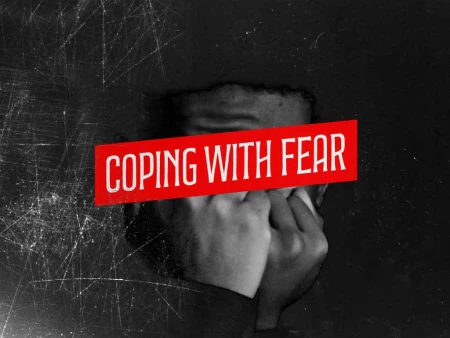 Coping With Fear