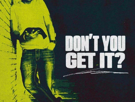 Don’t You Get It?