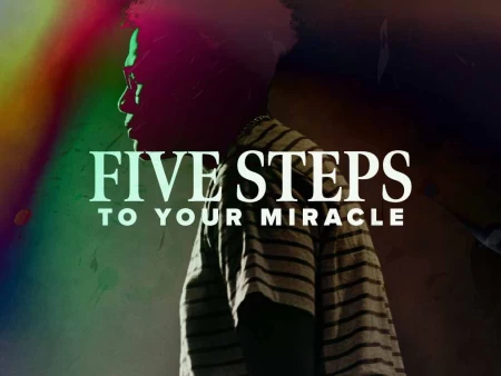 Five Steps to Your Miracle