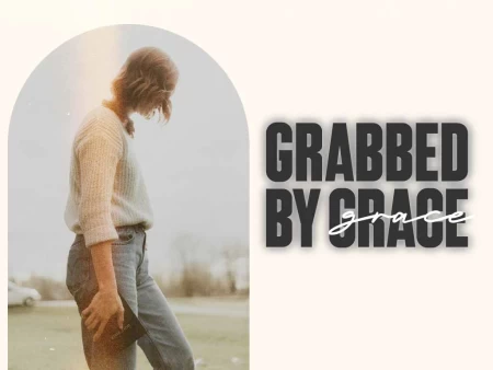 Grabbed By Grace