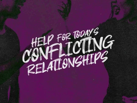 Help For Today’s Conflicting Relationships