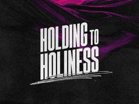 Holding To Holiness