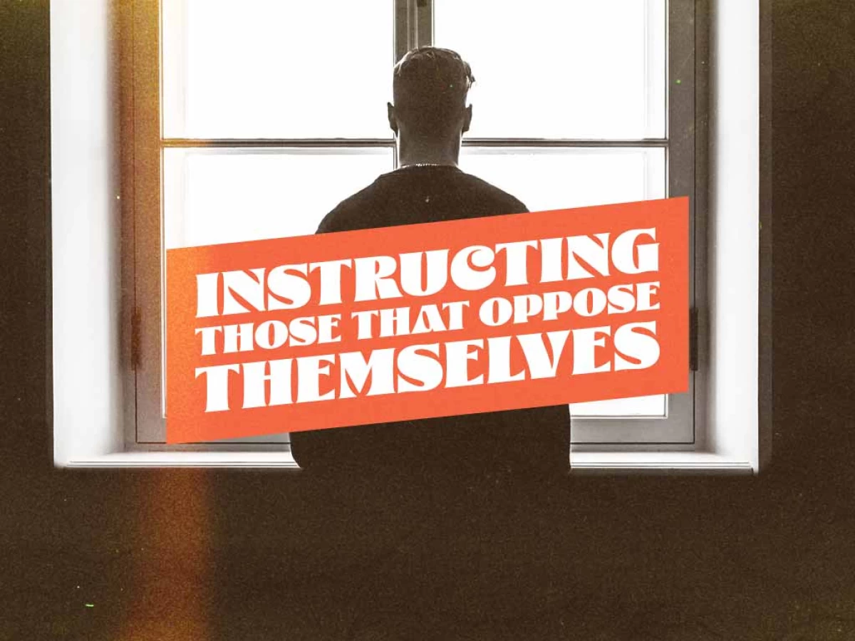 Instructing Those That Oppose Themselves | Sermon Outlines | PreachIt