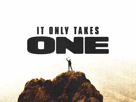 It Only Takes One