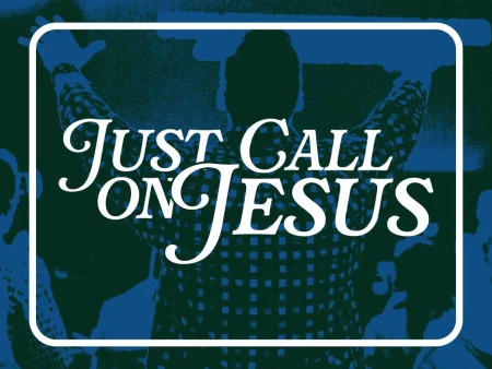 Just Call On Jesus