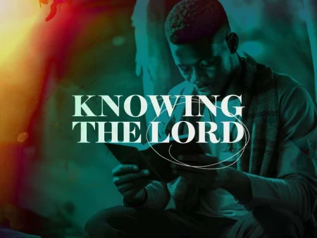 Knowing The Lord