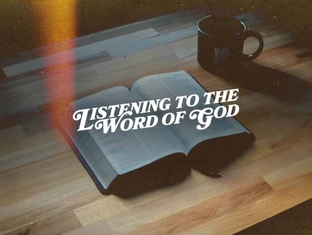 Listening to the Word Of God