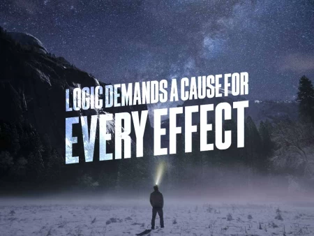 Logic Demands a Cause for Every Effect