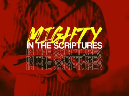 Mighty In The Scriptures
