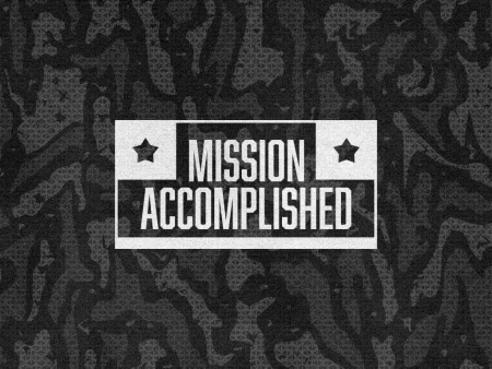Mission Accomplished