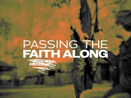 Passing The Faith Along