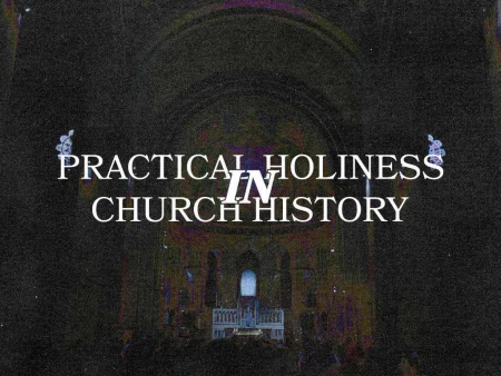 Practical Holiness In Church History