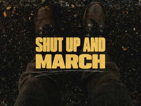Shut Up And March