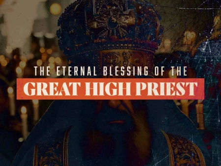 The Eternal Blessing Of The Great High Priest
