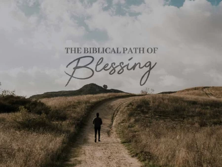The Biblical Path of Blessing