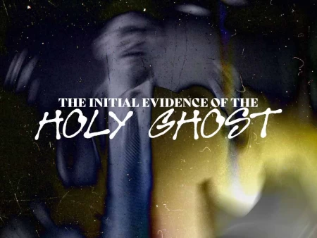 The Initial Evidence Of The Holy Ghost