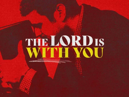 The Lord Is With You