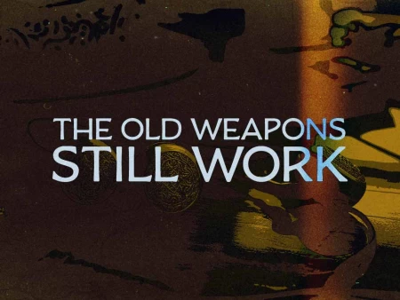 The Old Weapons Still Work