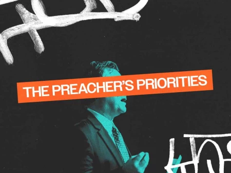The Preacher’s Priorities