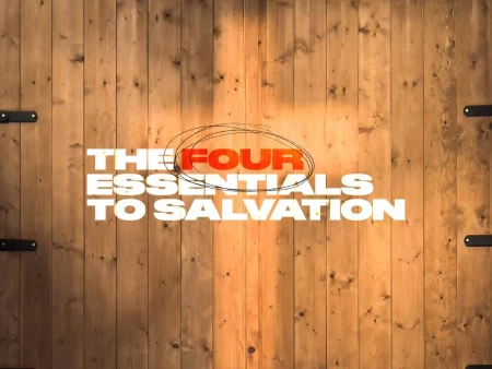 The Four Essentials To Salvation