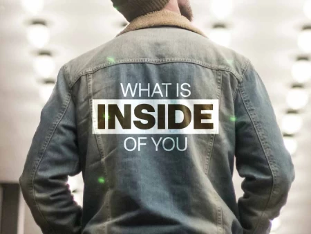 What Is Inside of You