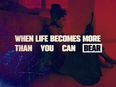 When Life Becomes More Than You Can Bear