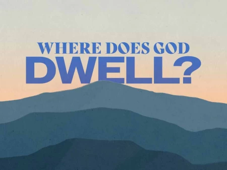 Where Does God Dwell?