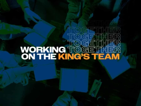 Working Together on the King’s Team