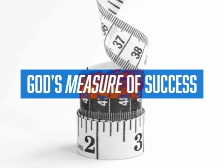 God’s Measure Of Success