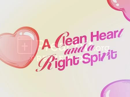 A Clean Heart and a Right Spirit