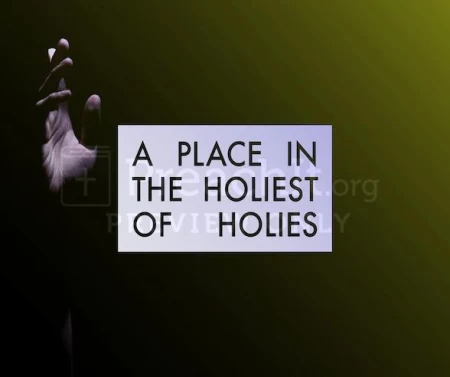 A Place In The Holiest Of Holies
